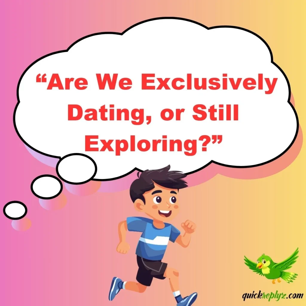 “Are We Exclusively Dating, or Still Exploring?”