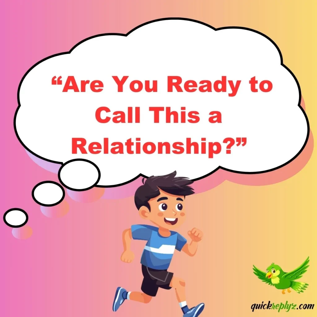 “Are You Ready to Call This a Relationship?”