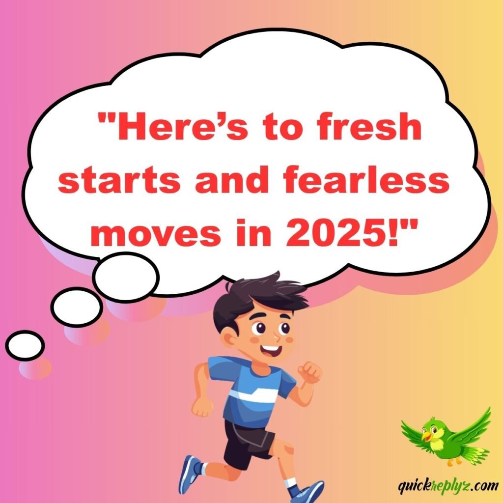  "Here’s to fresh starts and fearless moves in 