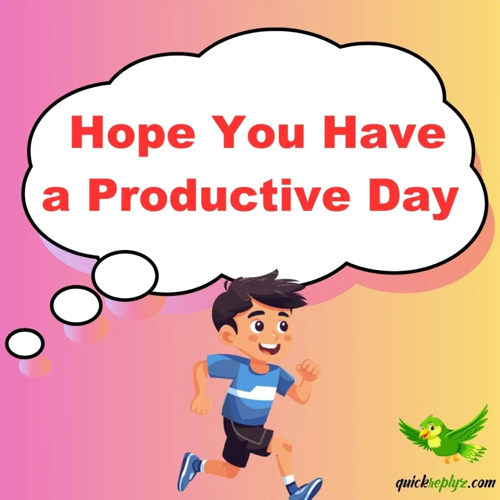  Hope You Have a Productive Day