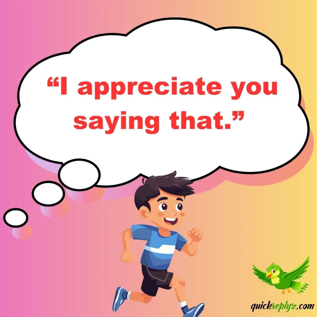  “I appreciate you saying that.”