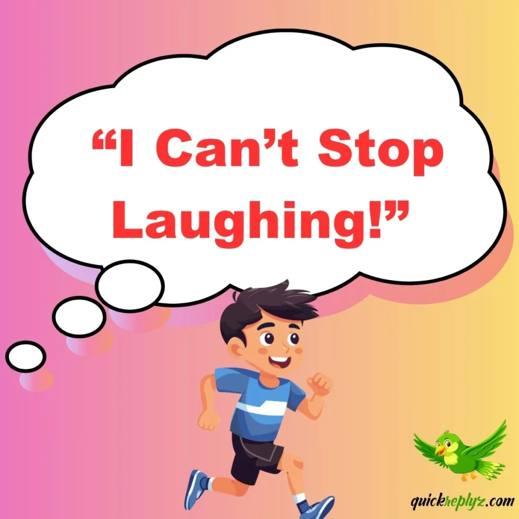  “I Can’t Stop Laughing!”