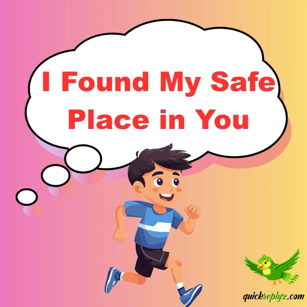 I Found My Safe Place in You