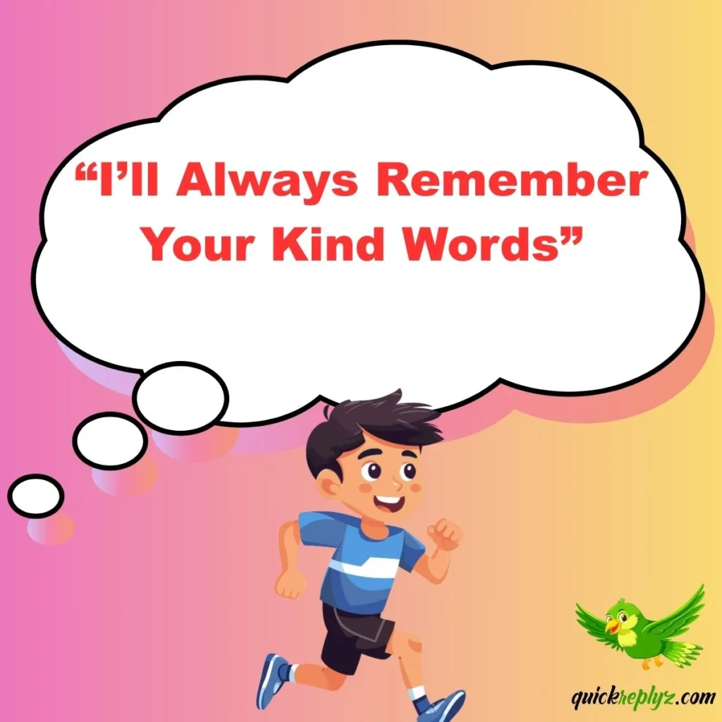 “I’ll Always Remember Your Kind Words”