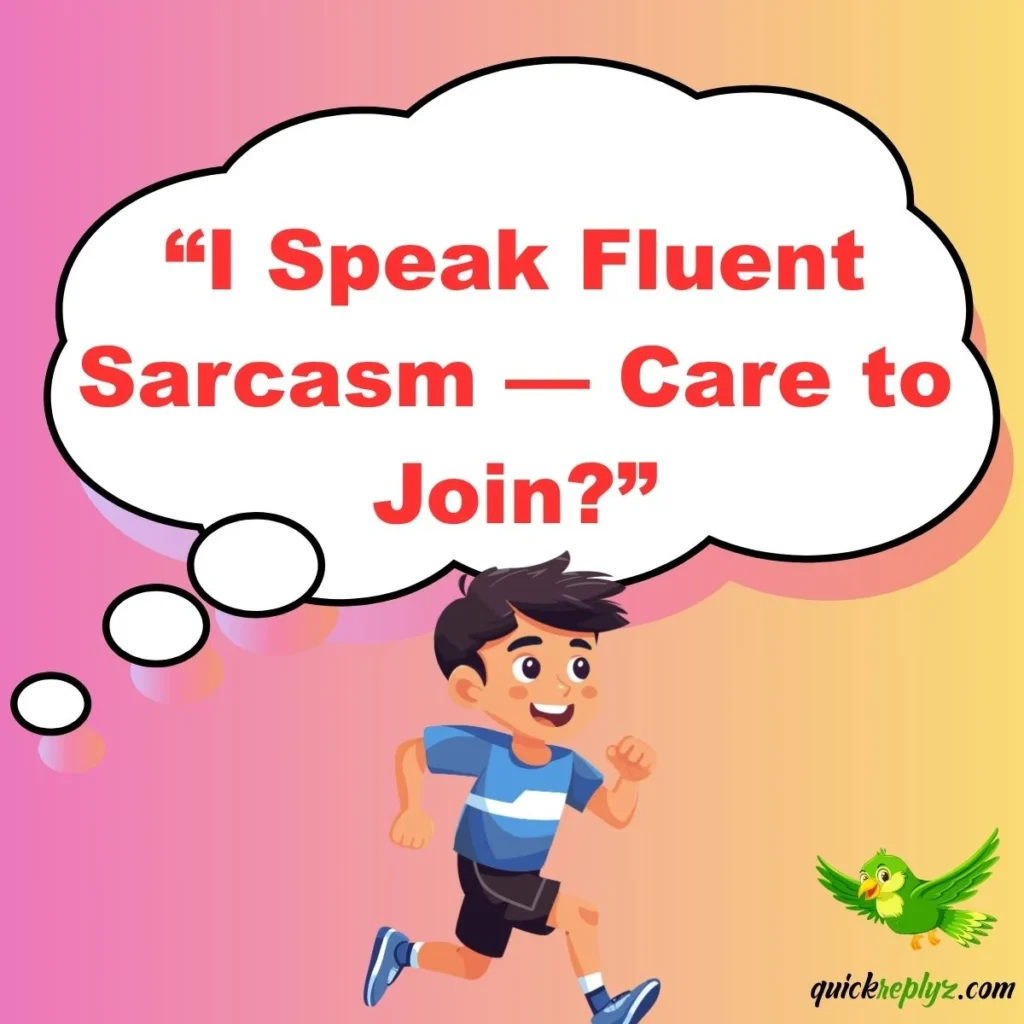“I Speak Fluent Sarcasm — Care to Join?”
