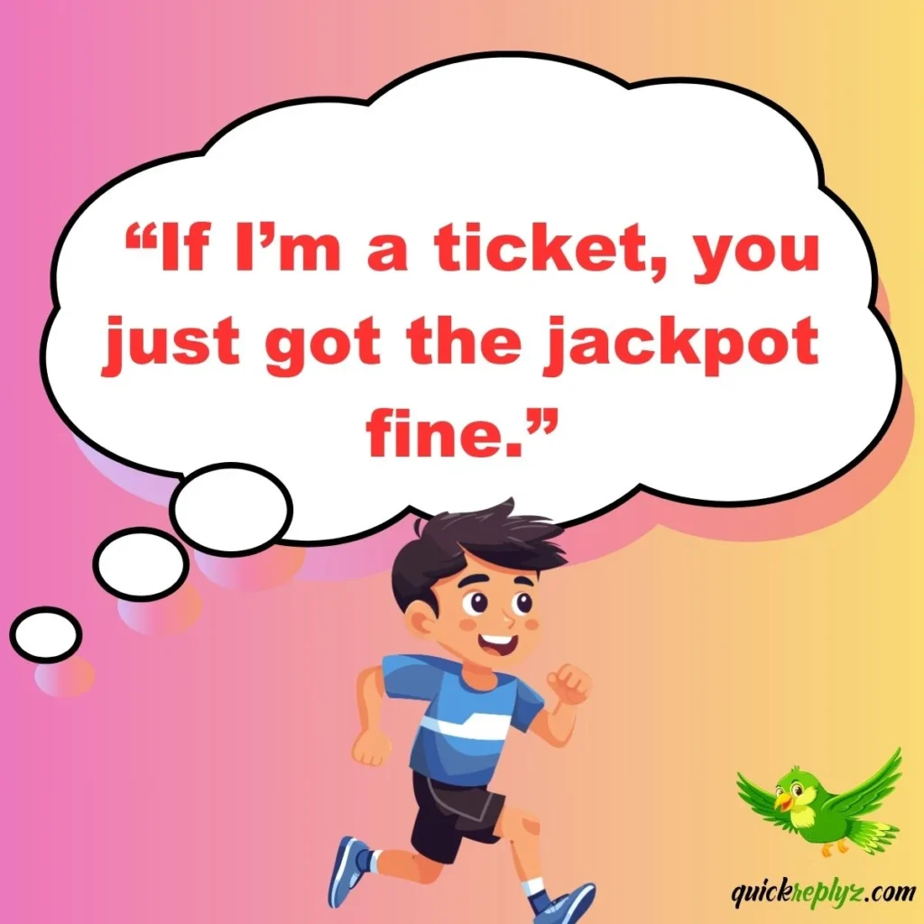 “If I’m a ticket, you just got the jackpot fine.”
