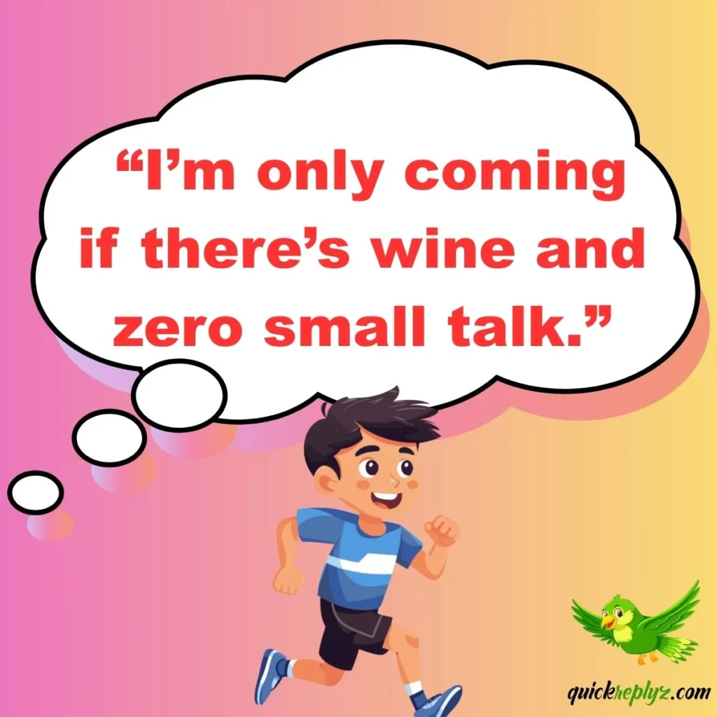  “I’m only coming if there’s wine and zero small talk.”