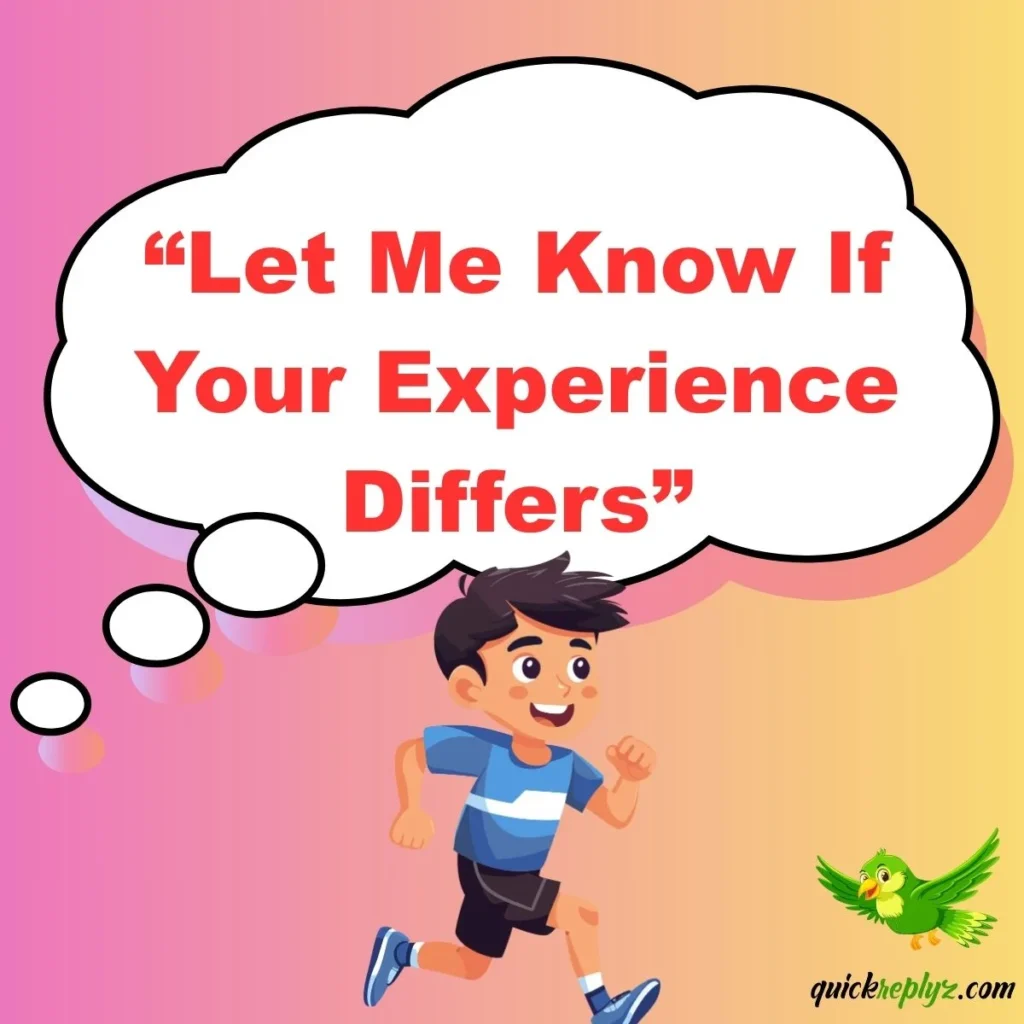 “Let Me Know If Your Experience Differs”