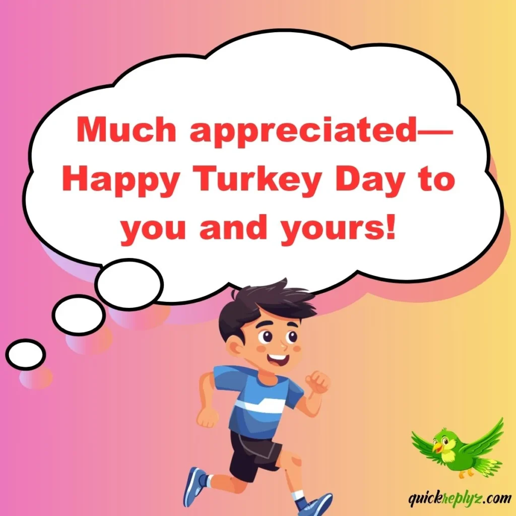  Much appreciated—Happy Turkey Day to you and yours!