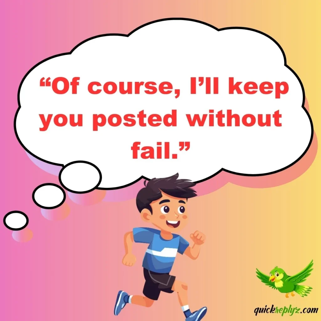  “Of course, I’ll keep you posted without fail.”