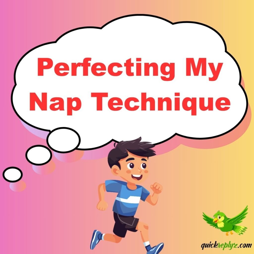 Perfecting My Nap Technique