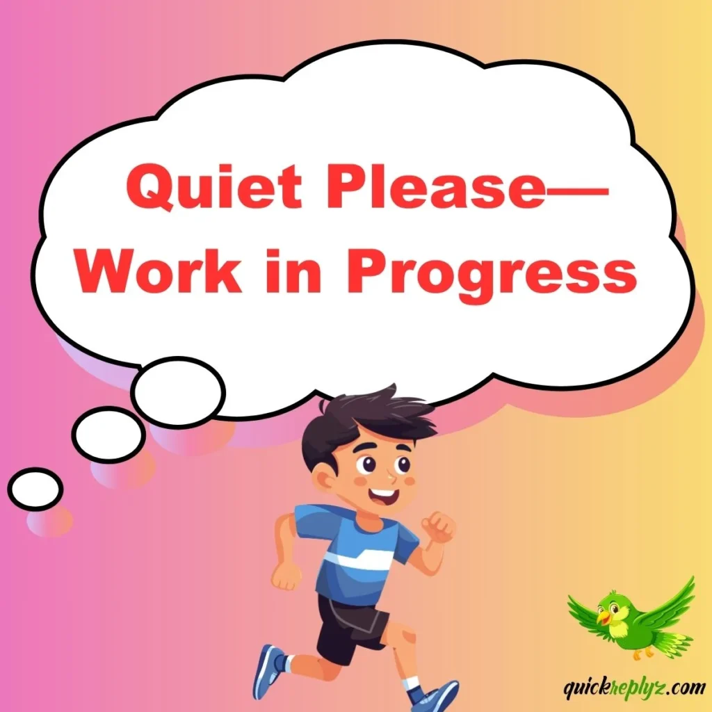  Quiet Please—Work in Progress