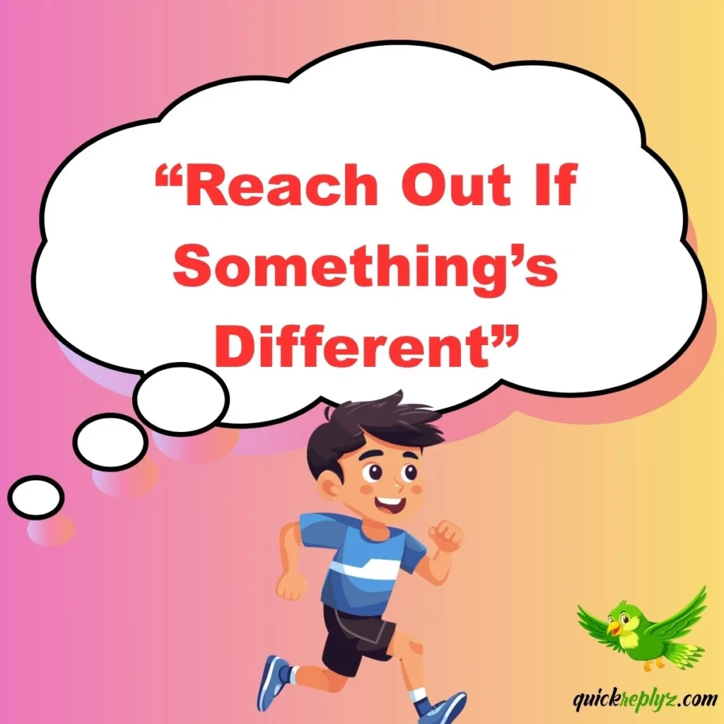 “Reach Out If Something’s Different”