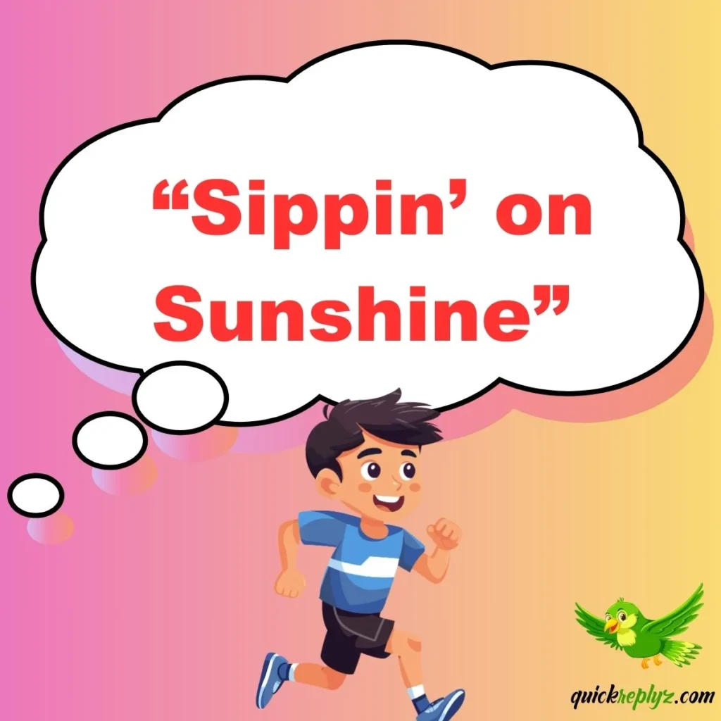  “Sippin’ on Sunshine”