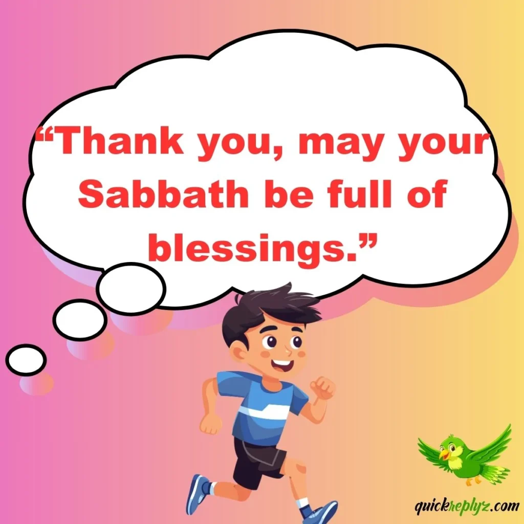 “Thank you, may your Sabbath be full of blessings.”