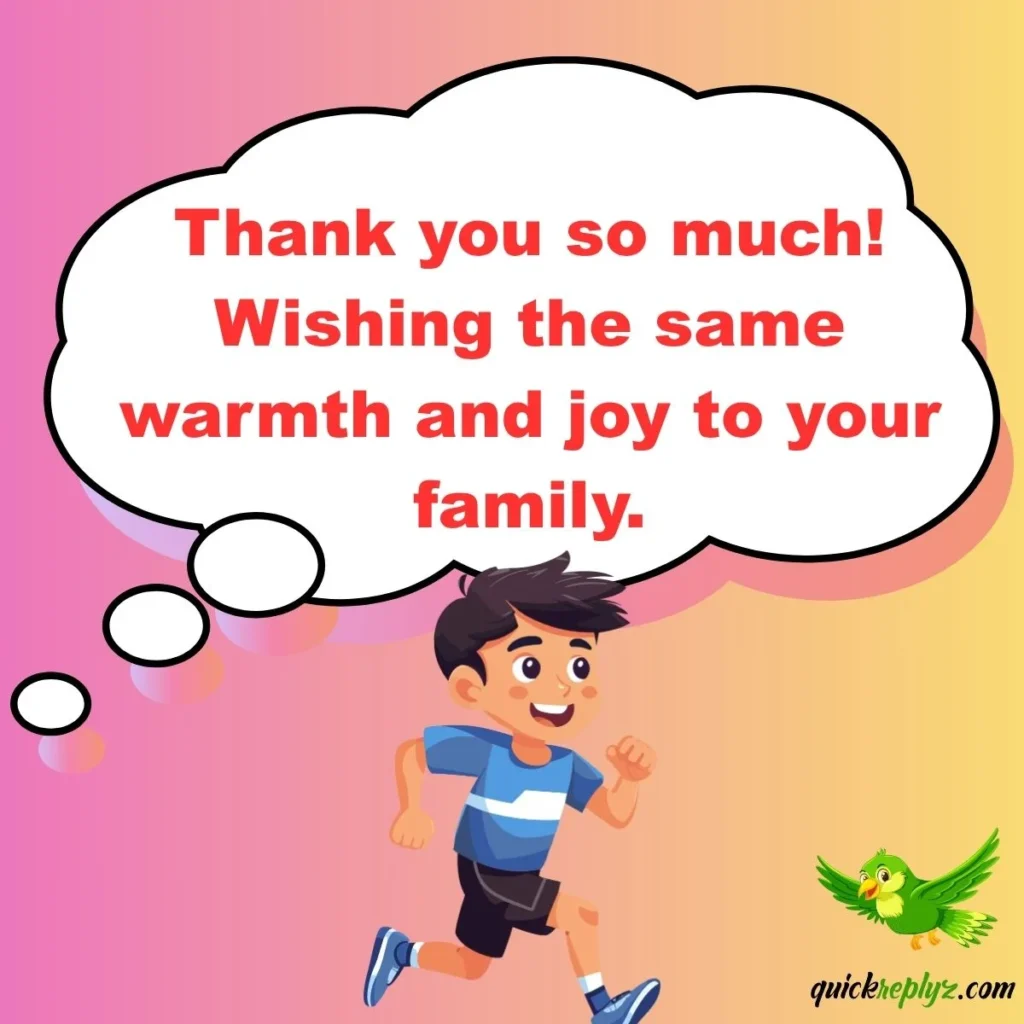 Thank you so much! Wishing the same warmth and joy to your family.