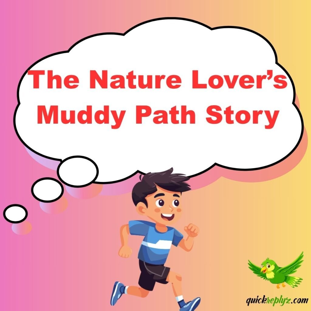 The Nature Lover’s Muddy Path Story