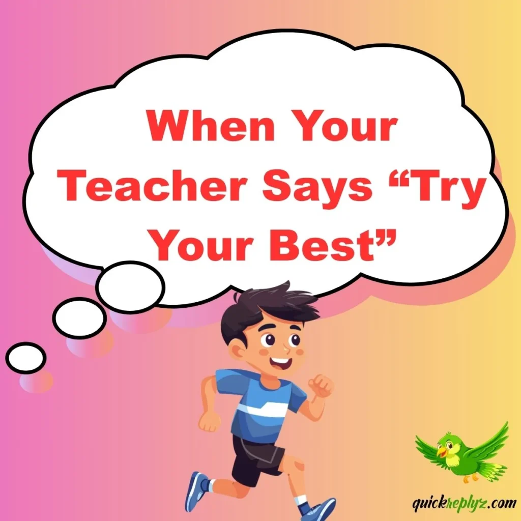 When Your Teacher Says “Try Your Best”