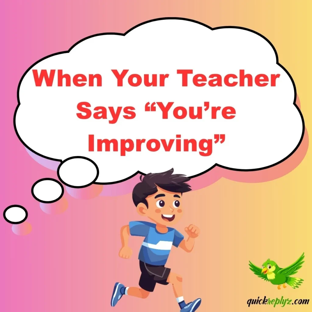 When Your Teacher Says “You’re Improving”