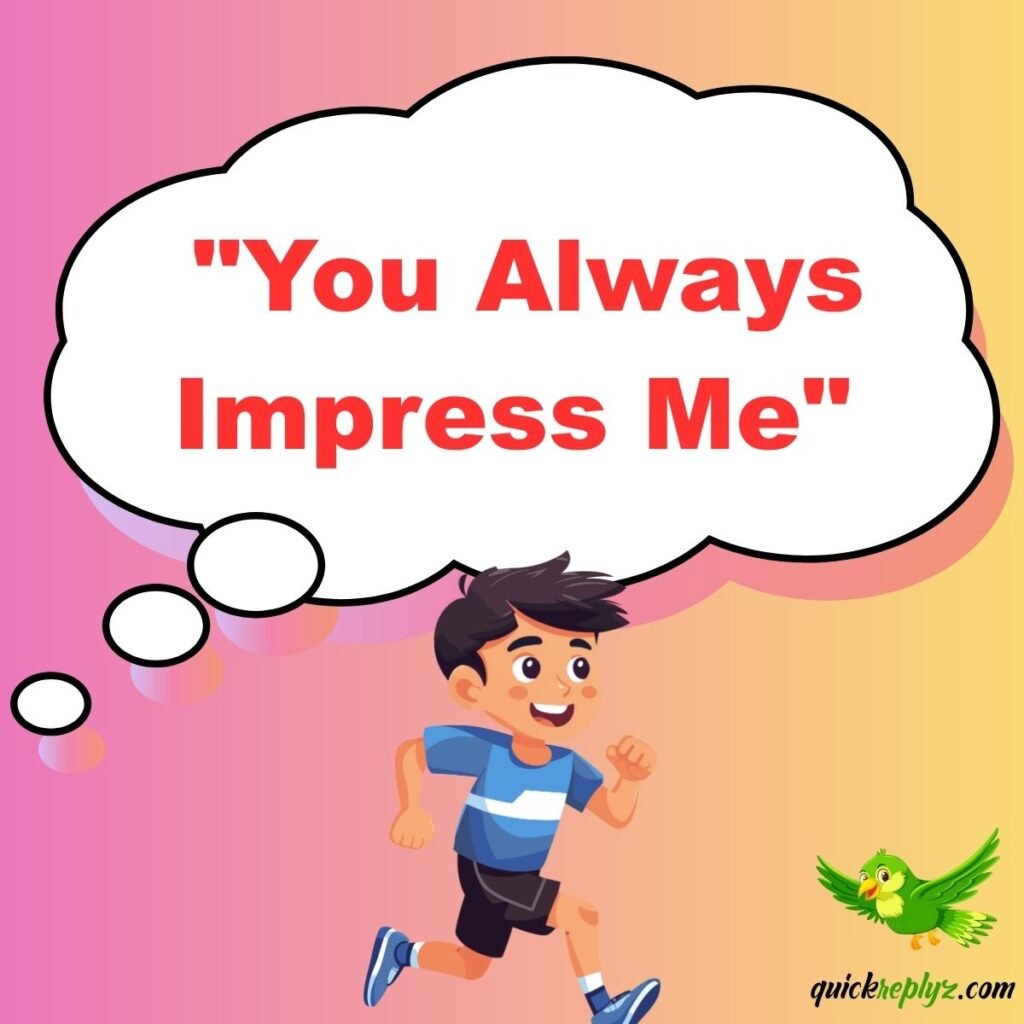  "You Always Impress Me"