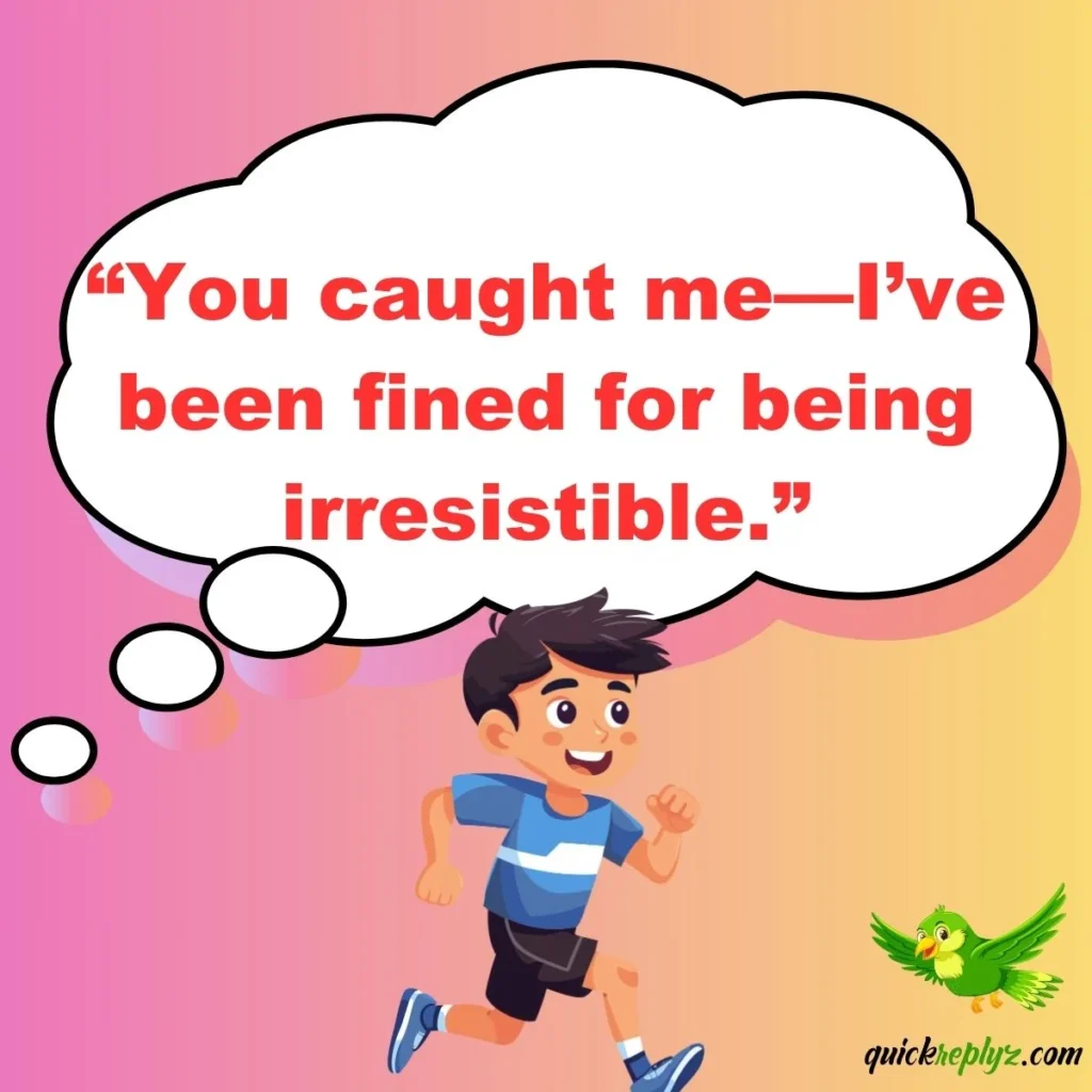 “You caught me—I’ve been fined for being irresistible.”
