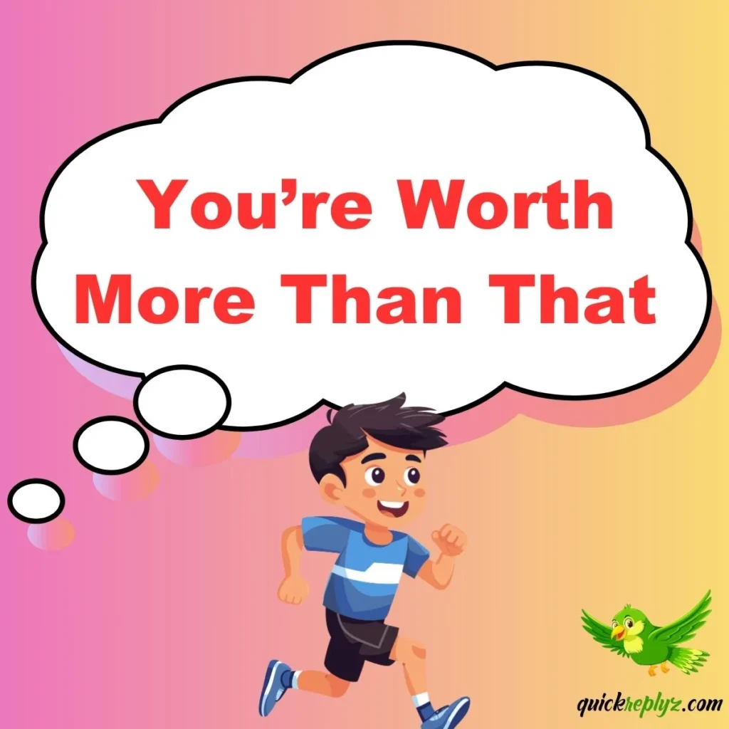 You’re Worth More Than That