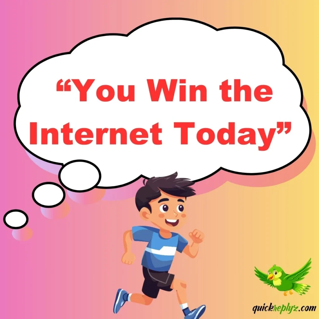  “You Win the Internet Today”