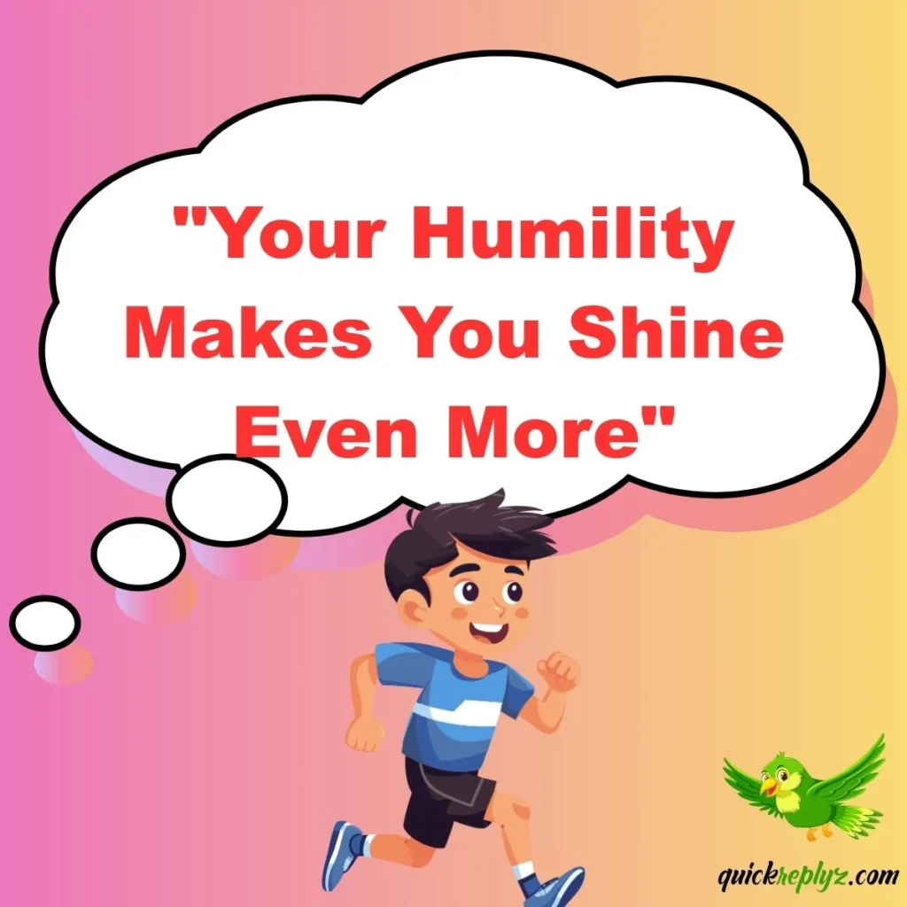 "Your Humility Makes You Shine Even More"