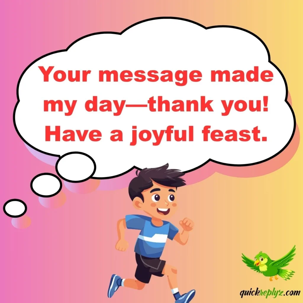 Your message made my day—thank you! Have a joyful feast.