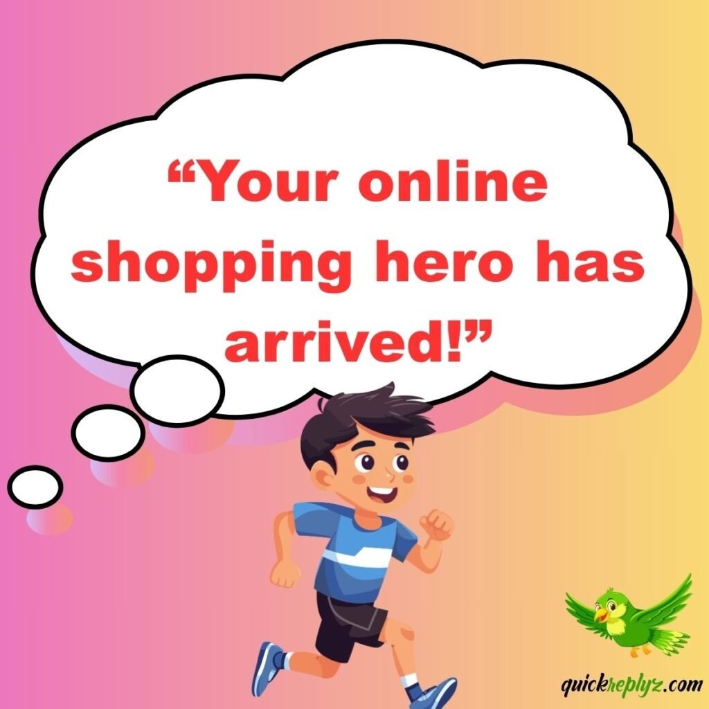 “Your online shopping hero has arrived!”