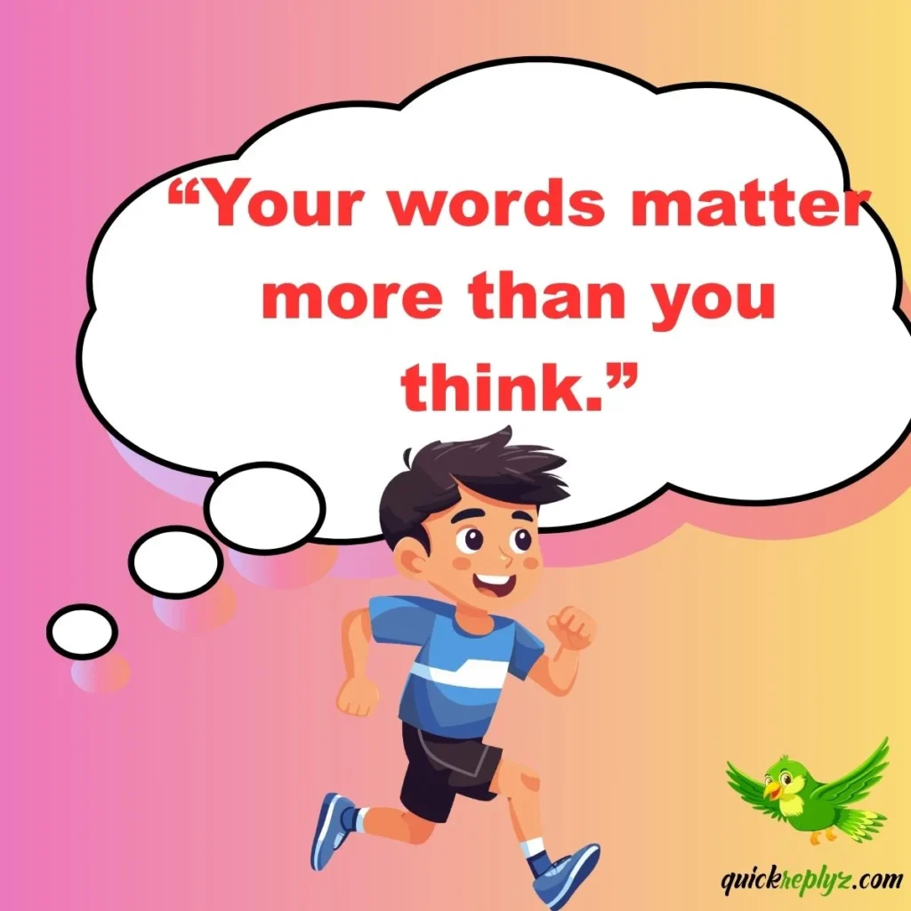 “Your words matter more than you think.”