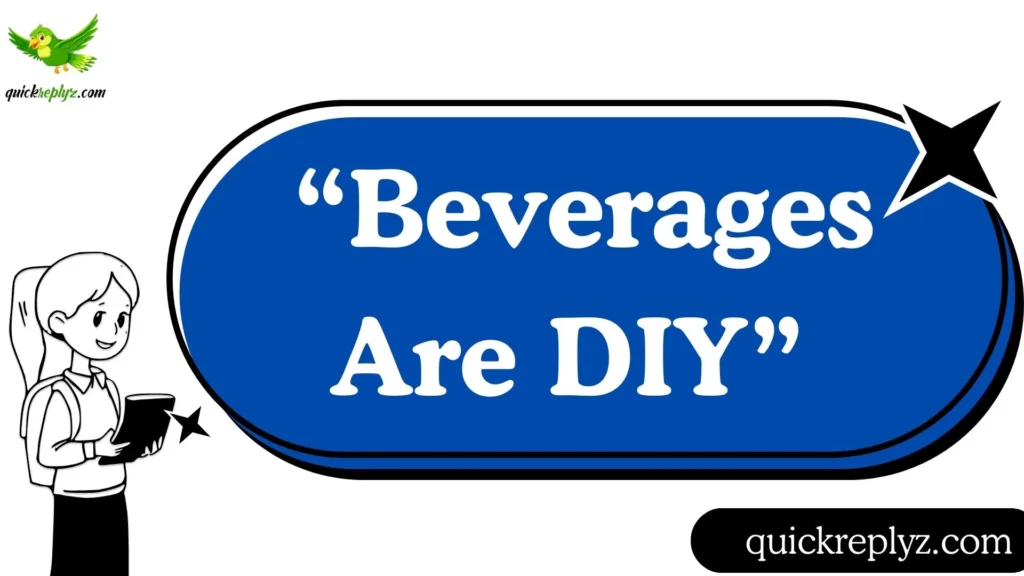  “Beverages Are DIY”