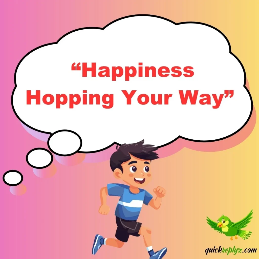 “Happiness Hopping Your Way”