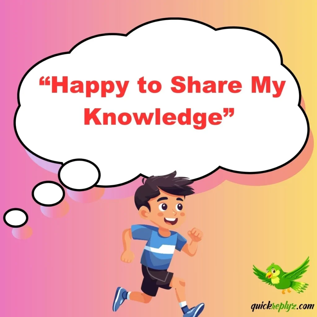  “Happy to Share My Knowledge”