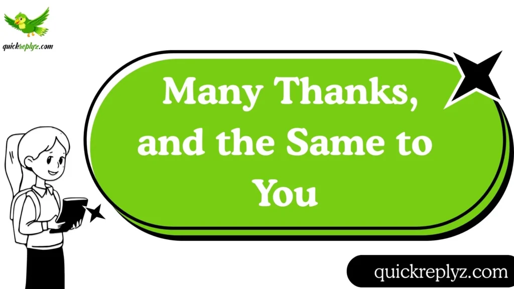  Many Thanks, and the Same to You