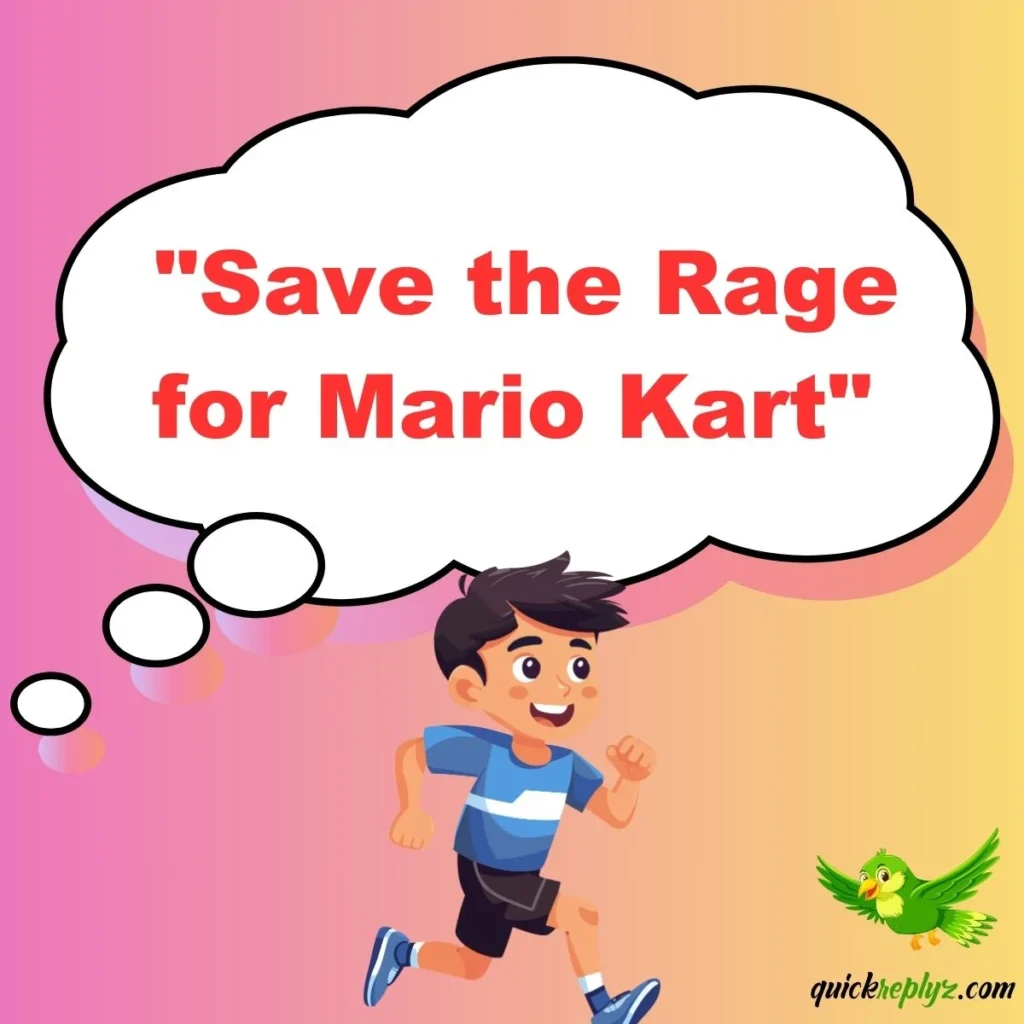  "Save the Rage for Mario Kart"