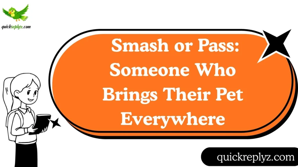  Smash or Pass: Someone Who Brings Their Pet Everywhere
