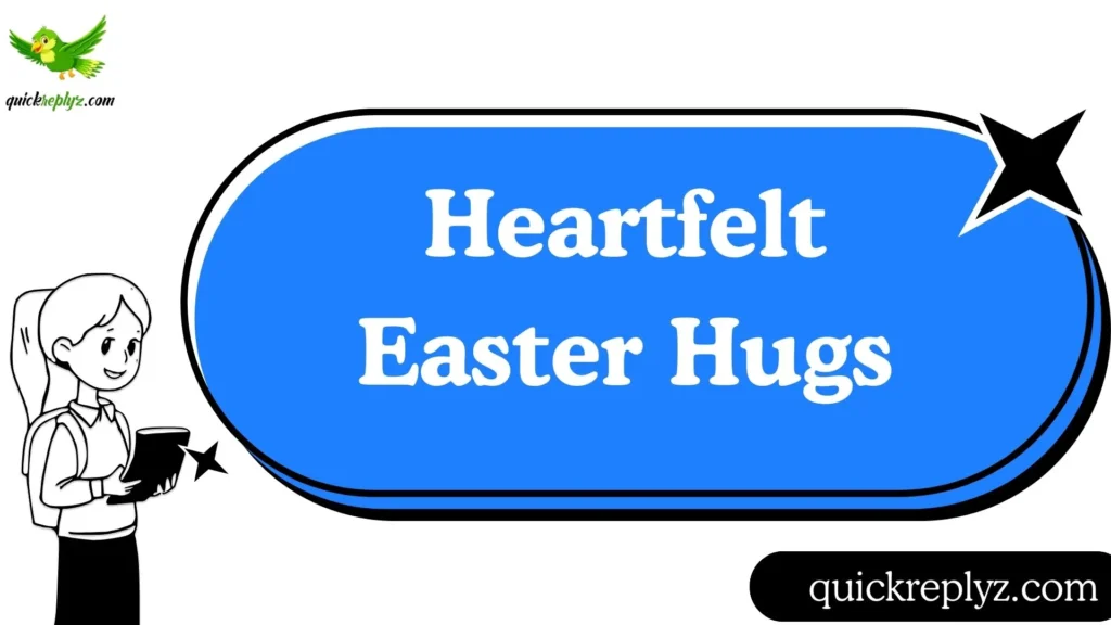 Heartfelt Easter Hugs