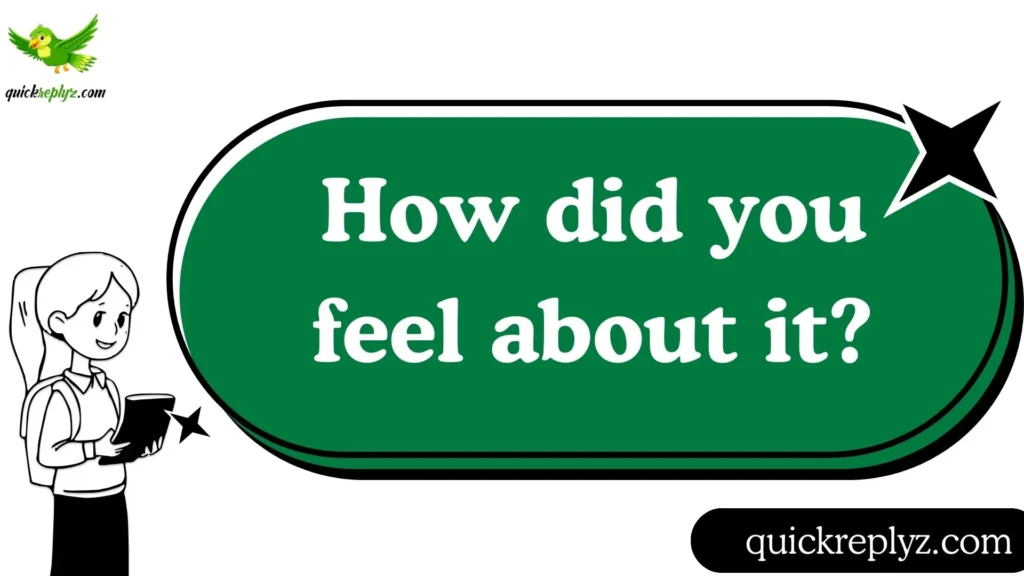 How did you feel about it?