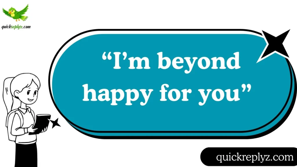  “I’m beyond happy for you.”