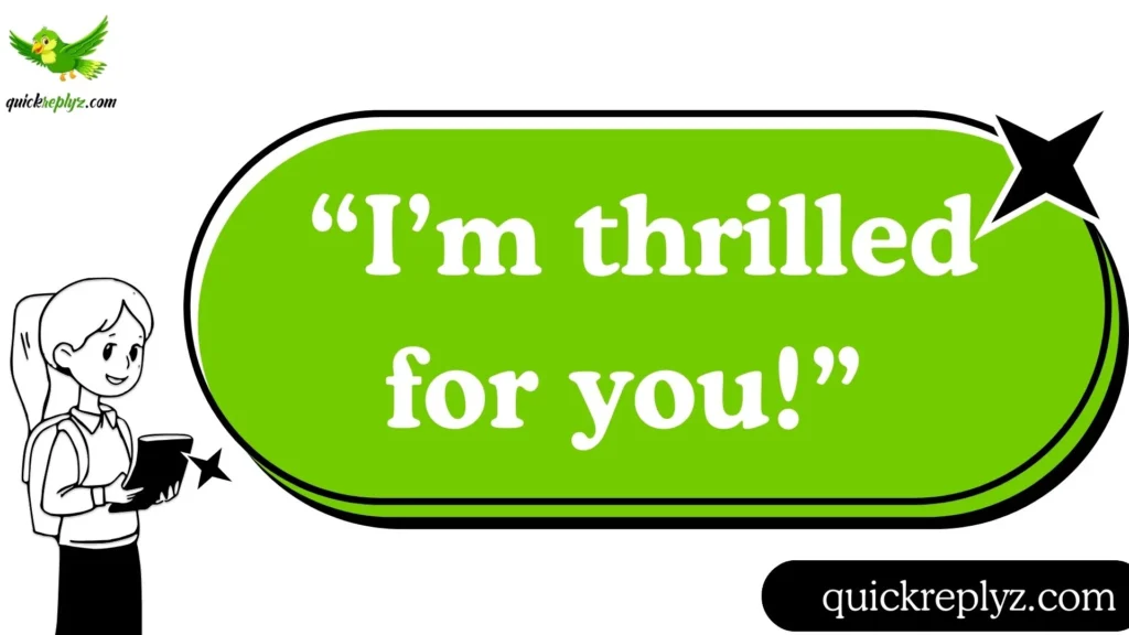  “I’m thrilled for you!”