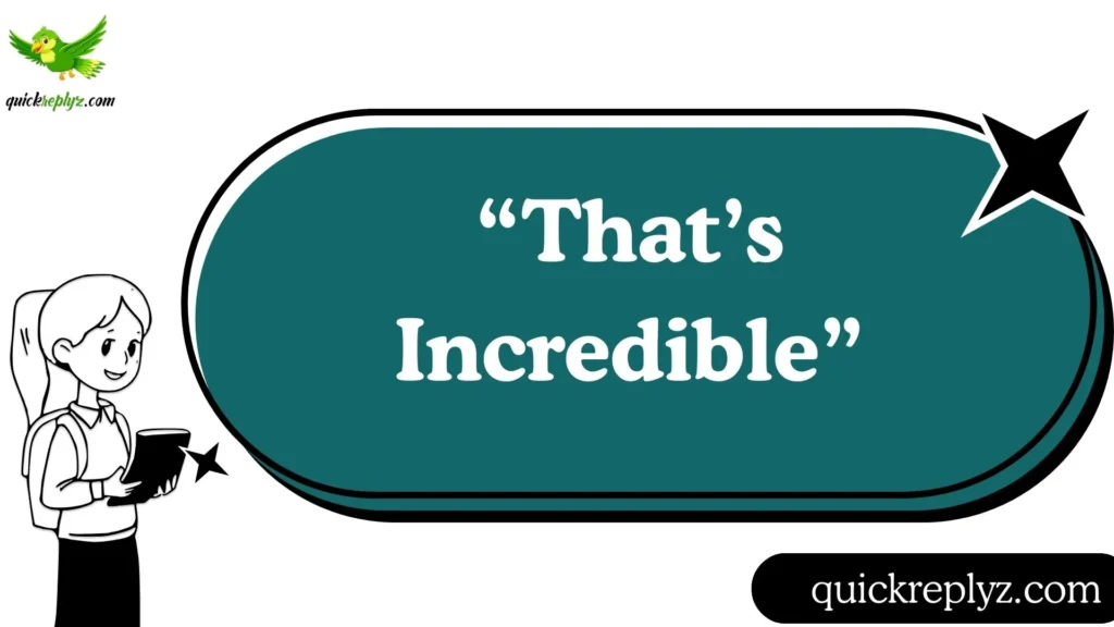 “That’s Incredible”