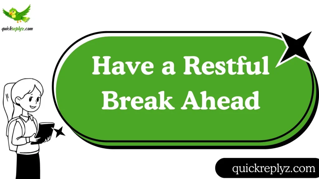 Have a Restful Break Ahead