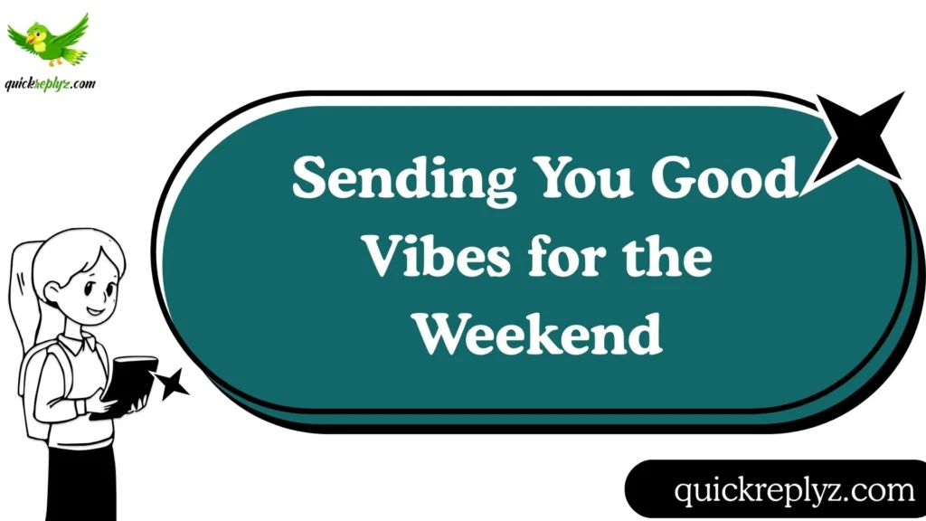  Sending You Good Vibes for the Weekend