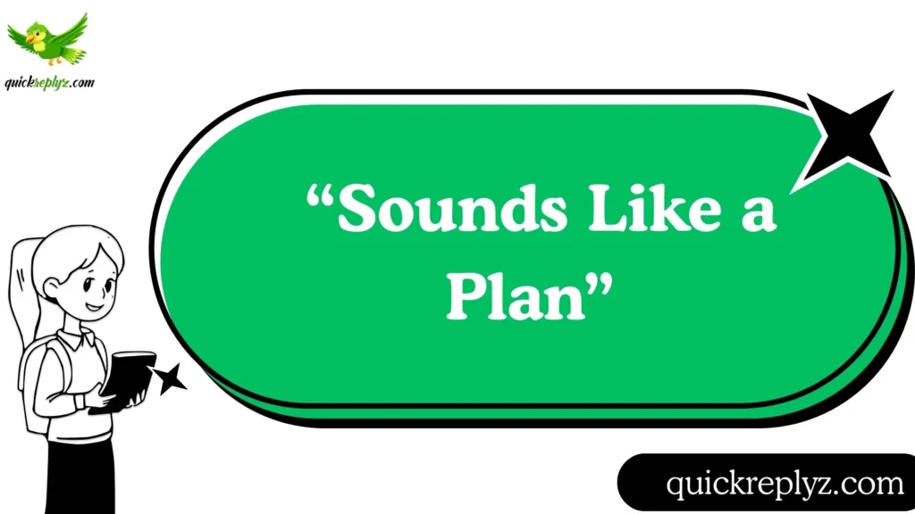  “Sounds Like a Plan”