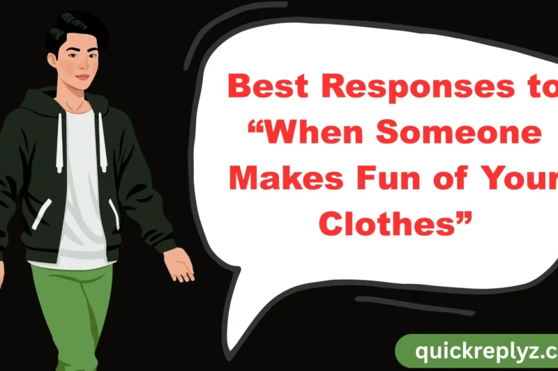 30 Best Responses to “When Someone Makes Fun of Your Clothes”