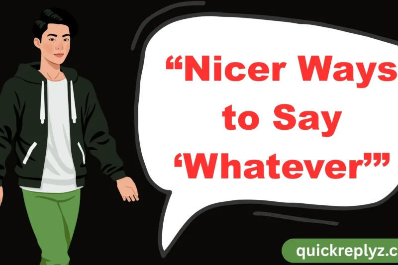 30 “Nicer Ways to Say ‘Whatever’”