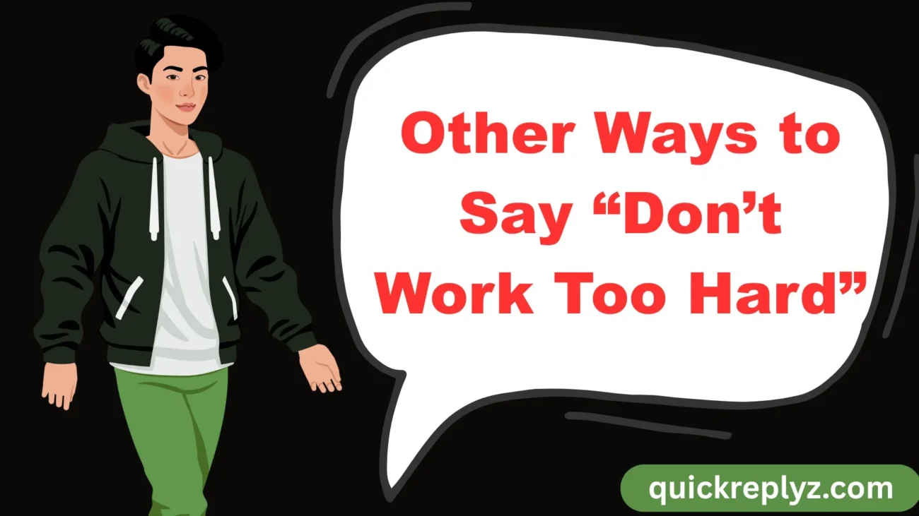 Other Ways to Say “Don’t Work Too Hard”
