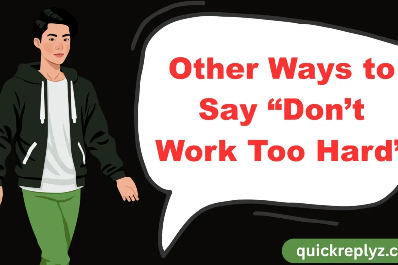 30 Other Ways to Say “Don’t Work Too Hard”