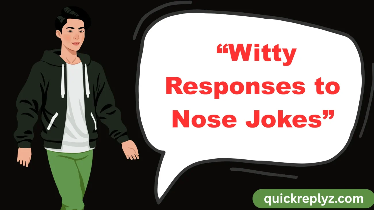 “Witty Responses to Nose Jokes”